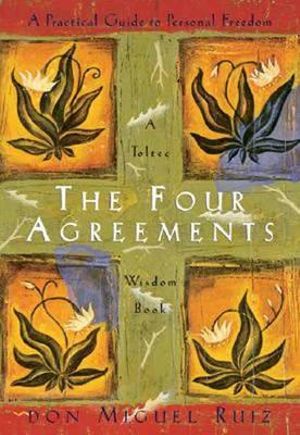 The Four Agreements Practical Guide to Personal Freedom